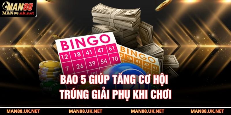 Bao 5 giúp tăng cơ hội trúng giải phụ khi chơi