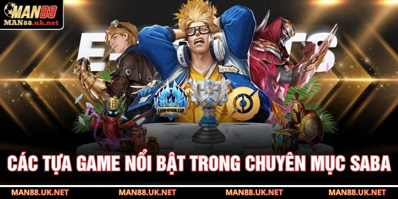 Các tựa game nổi bật trong chuyên mục SABA 